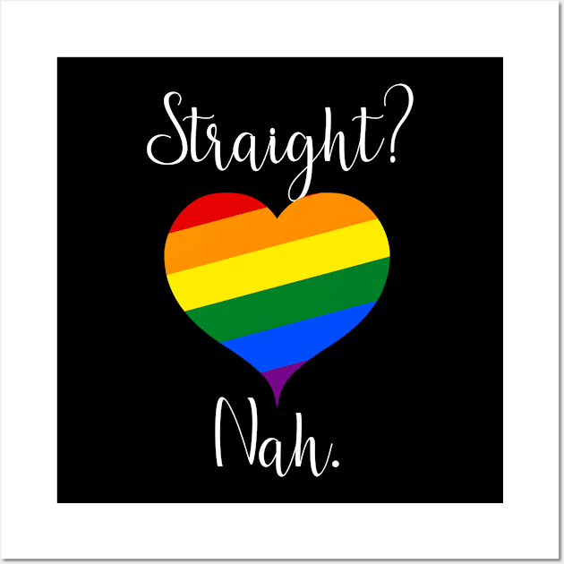 Straight Nah LGBT Pride LGBT Gift Funny LGBT Wall Art by StacysCellar